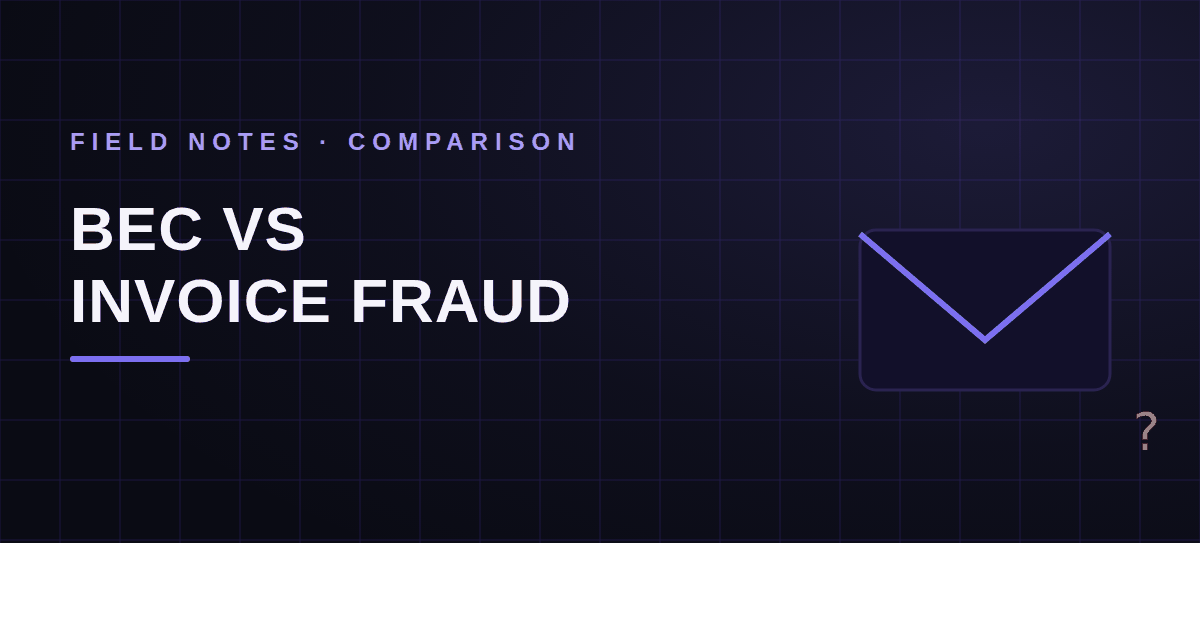 Business Email Compromise vs Invoice Fraud: Related, Not the Same